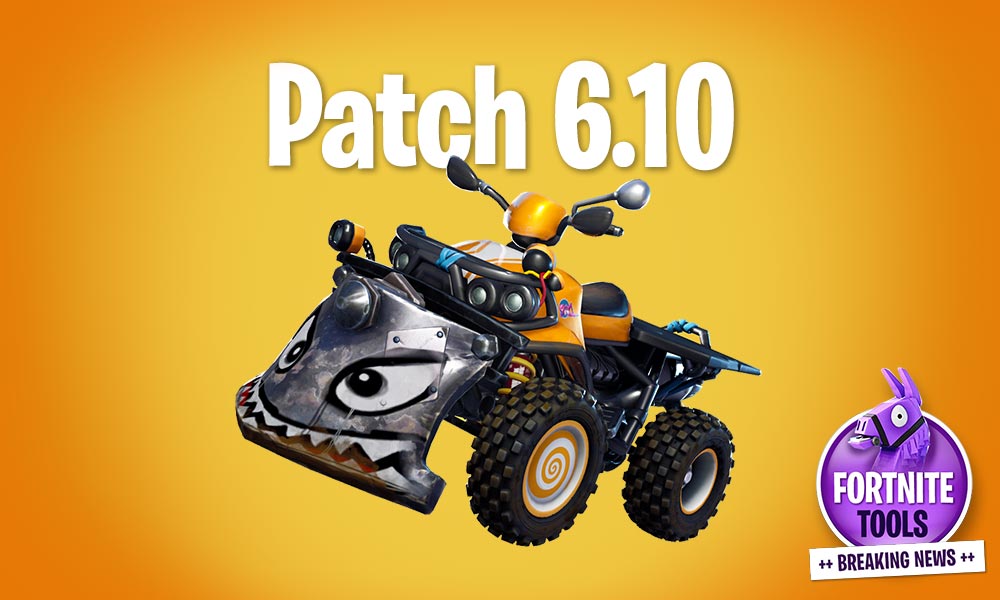 Fortnite Patch Notes 6.10
