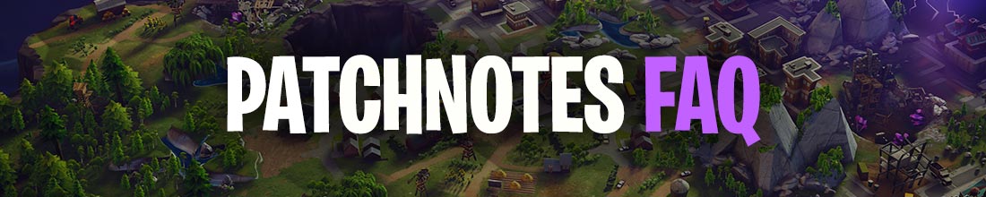 Fortnite Patchnote FAQ