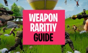 Fortnite Weapon Guide and all Weapon Rarities