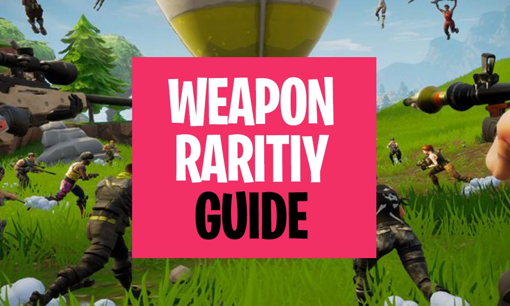 Fortnite Weapon Rarity Guide