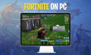 How to install and Play Fortnite Battle Royale on the PC?