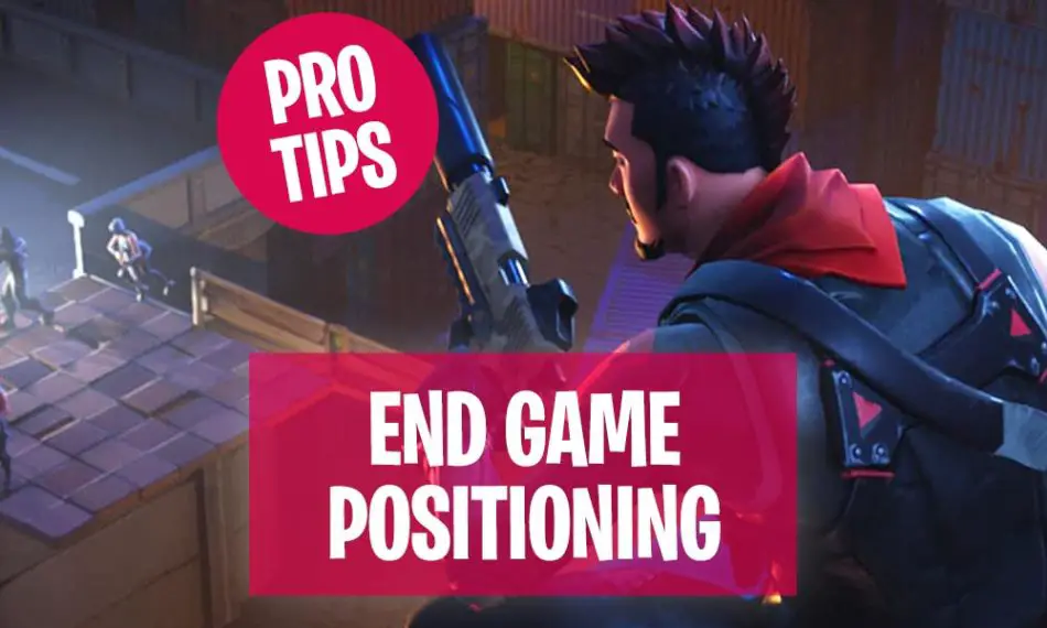 Endgame Positioning Pro Tips For Fortnite Battle Royale - fortnite battle royale end game positioning tips