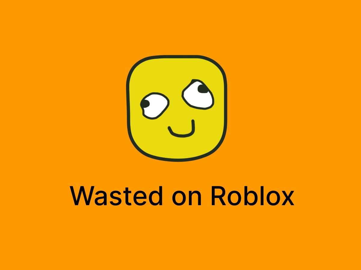 Wasted on Roblox