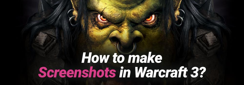 Quick Guide: How to make Screenshots in Warcraft 3? (Save Location)