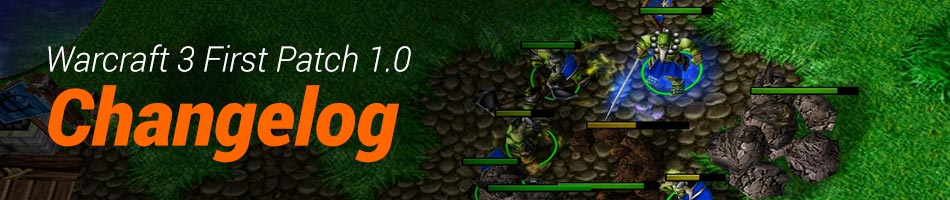 Warcraft 3 Patch 1.0 Changelog