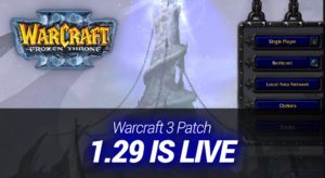 Warcraft 3 Patch 1.29 is live! (WC3 News)