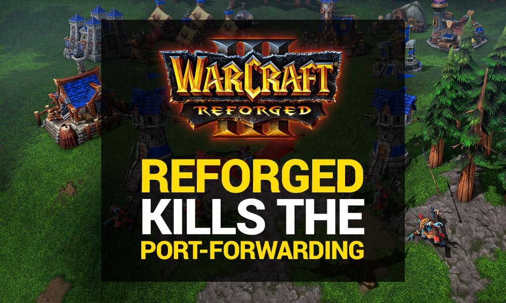 Warcraft 3 Reforged Hosting - No more Port Forwarding